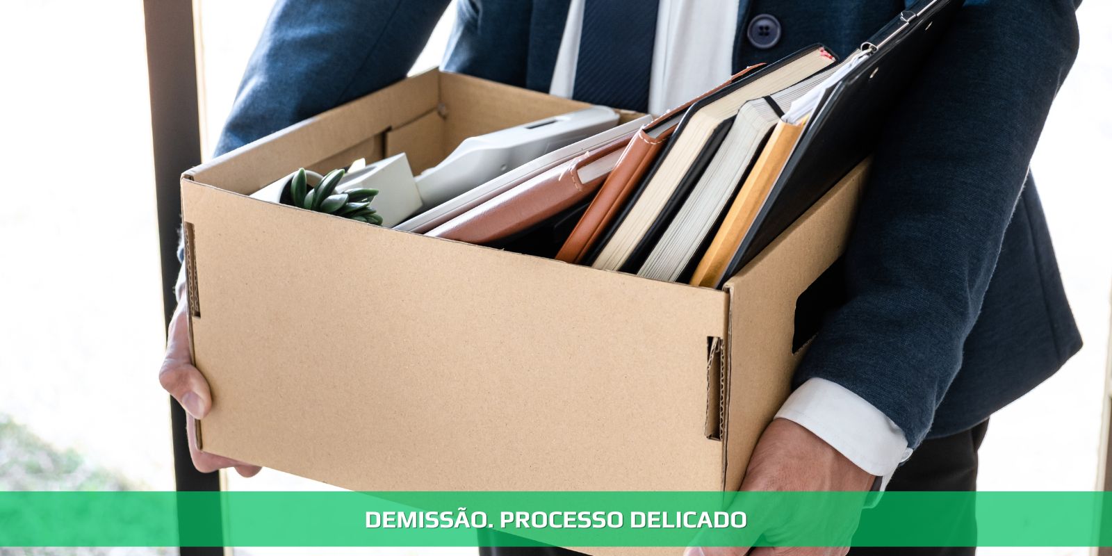 DEMISSÃO. CHEGOU A HORA DE FAZER O NECESSÁRIO